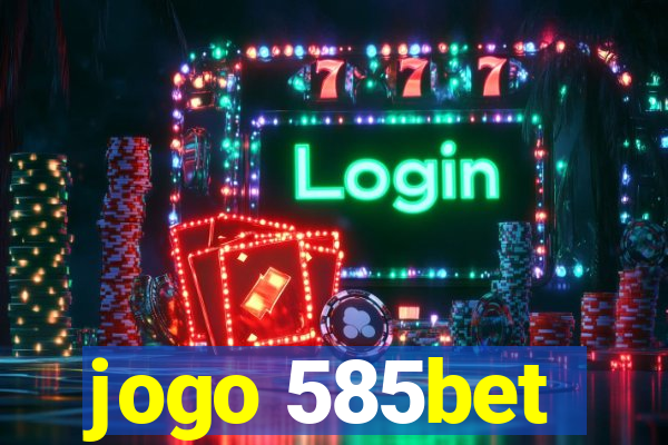 jogo 585bet